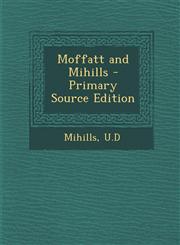 Moffatt and Mihills - Primary Source Edition,1293843385,9781293843383