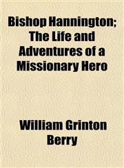 Bishop Hannington; The Life and Adventures of a Missionary Hero,1152815377,9781152815377