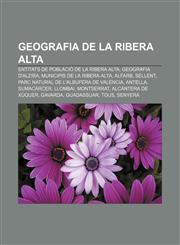 Geografia de la Ribera Alta Entitats de població de la Ribera Alta, Geografia d'Alzira, Municipis de la Ribera Alta, Alfarb, Sellent,1232761281,9781232761280