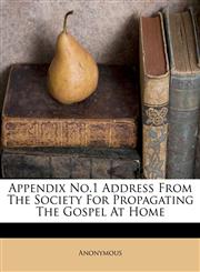 Appendix No.1 Address From The Society For Propagating The Gospel At Home,1173328599,9781173328597
