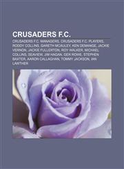Crusaders F.C. Crusaders F.C. managers, Crusaders F.C. players, Roddy Collins, Gareth McAuley, Ken DeMange, Jackie Vernon, Jackie Fullerton,1233070665,9781233070664