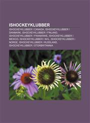 Ishockeyklubber Ishockeyklubber i Canada, Ishockeyklubber i Danmark, Ishockeyklubber i Finland, Ishockeyklubber i Frankrike,1232783749,9781232783749