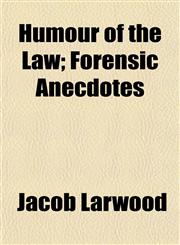 Humour of the Law; Forensic Anecdotes,1152546899,9781152546899