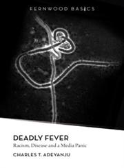 Deadly Fever: Racism, Disease and a Media Panic (Fernwood Basics series),1552663418,9781552663417