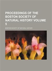 Proceedings of the Boston Society of Natural History Volume 5,1152694502,9781152694507