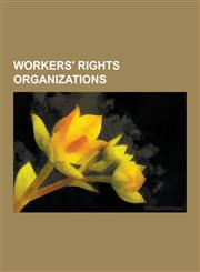 Workers' Rights Organizations 9to5, National Association of Working Women, Agricultural and Rural Convention 2020, American Rights at Work, Asotreco,1230618864,9781230618869