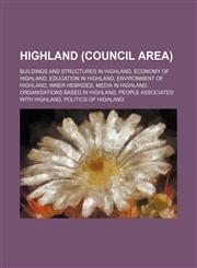 Highland (council area) Buildings and structures in Highland, Economy of Highland, Education in Highland, Environment of Highland,1234590476,9781234590475
