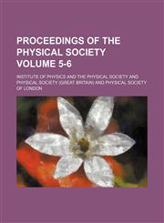 Proceedings of the Physical Society Volume 5-6,1130150658,9781130150650