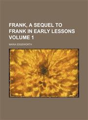 Frank, a sequel to Frank in early lessons Volume 1,1152247026,9781152247024