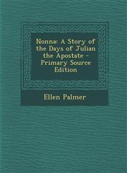 Nonna A Story of the Days of Julian the Apostate - Primary Source Edition,1295735229,9781295735228