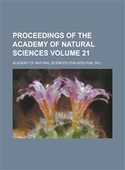 Proceedings of the Academy of Natural Sciences Volume 21,1231740752,9781231740750