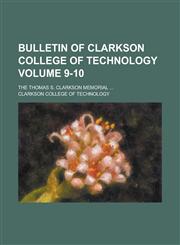 Bulletin of Clarkson College of Technology; The Thomas S. Clarkson Memorial ... Volume 9-10,1236935217,9781236935212