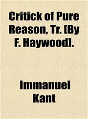 Critick of Pure Reason, Tr. [By F. Haywood].,1155063988,9781155063980