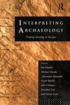 Interpreting Archaeology Finding Meaning in the Past,0415073308,9780415073301