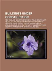 Buildings under construction New England Quarter, One World Trade Center, List of tallest buildings in Mumbai, Marina Bay Sands,1156414199,9781156414194