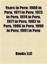 Years in Peru 1900 in Peru, 1971 in Peru, 1973 in Peru, 1974 in Peru, 1977 in Peru, 1982 in Peru, 1986 in Peru, 1990 in Peru, 1991 in Peru,1157995845,9781157995845