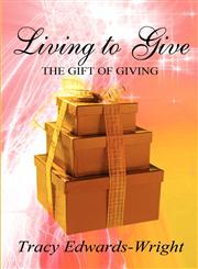 Living to Give The Gift of Giving,1462611729,9781462611720