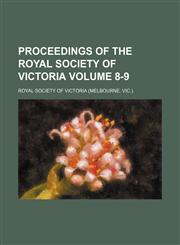 Proceedings of the Royal Society of Victoria Volume 8-9,1153106787,9781153106788