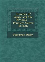 Heroines of Genoa and the Rivieras - Primary Source Edition,1287892000,9781287892007