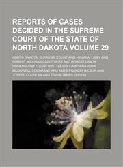 Reports of cases decided in the Supreme court of the state of North Dakota Volume 29,1153978873,9781153978873