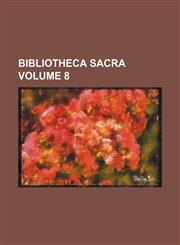 Bibliotheca Sacra Volume 8,1154155951,9781154155952