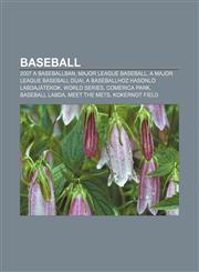 Baseball 2007 a Baseballban, Major League Baseball, a Major League Baseball Dijai, a Baseballhoz Hasonlo Labdajatekok, World Se,1232878480,9781232878483