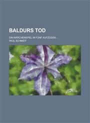 Baldurs Tod; Ein Marchenspiel in Funf Aufzugen ...,1231238887,9781231238882