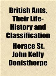 British Ants, Their Life-History and Classification,1151932191,9781151932198