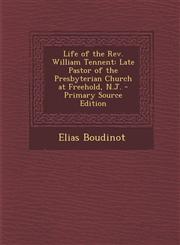 Life of the REV. William Tennent Late Pastor of the Presbyterian Church at Freehold, N.J. - Primary Source Edition,1293910627,9781293910627