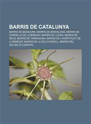 Barris de Catalunya Barris de Badalona, Barris de Barcelona, Barris de Cornellà de Llobregat, Barris de Lleida, Barris de Reus,123274185X,9781232741855