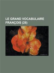 Le Grand Vocabulaire Francois (28 ),123461331X,9781234613310