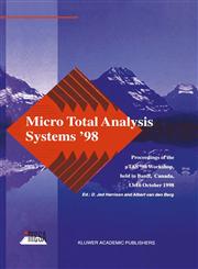Micro Total Analysis Systems '98 Proceedings of the uTAS '98 Workshop, held in Banff, Canada, 13-16 October 1998,0792353226,9780792353225