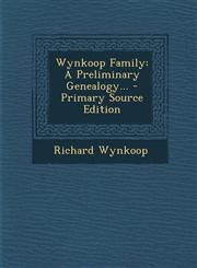 Wynkoop Family A Preliminary Genealogy... - Primary Source Edition,1293380709,9781293380703