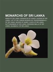 Monarchs of Sri Lanka Kings of Sri Lanka, Monarchs of Kandy, Queens of Sri Lanka, List of Sri Lankan monarchs, Parakramabahu I of Sri Lanka,1233154516,9781233154517