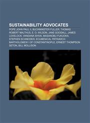 Sustainability advocates Pope John Paul II, Buckminster Fuller, Thomas Robert Malthus, E. O. Wilson, Jane Goodall, James Lovelock,1157705057,9781157705055