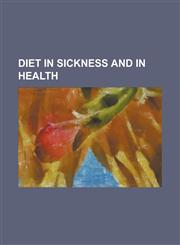Diet in sickness and in health,123003501X,9781230035017