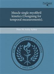 Muscle single myofibril kinetics (Designing for temporal measurements).,1243625767,9781243625762