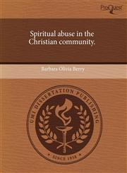 Spiritual abuse in the Christian community.,1244591726,9781244591721