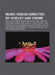 Music videos directed by Godley and Creme Relax, Two Tribes, Every Breath You Take, Girls on Film, Fade to Grey, Don't Give Up,1155230434,9781155230436