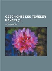 Geschichte Des Temeser Banats (1 ),1234624540,9781234624545