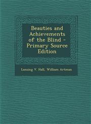 Beauties and Achievements of the Blind,128950587X,9781289505875