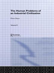 The Human Problems of an Industrial Civilization,0415604230,9780415604239