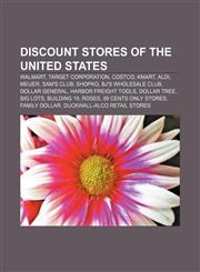 Discount stores of the United States Walmart, Target Corporation, Costco, Kmart, Aldi, Meijer, Sam's Club, Shopko, BJ's Wholesale Club,1156121574,9781156121573