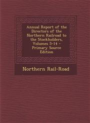 Annual Report of the Directors of the Northern Railroad to the Stockholders, Volumes 5-14 - Primary Source Edition,1295605759,9781295605750