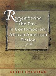 Remembering the Past in Contemporary African American Fiction,0807856479,9780807856475