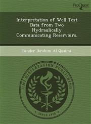 Interpretation of Well Test Data from Two Hydraulically Communicating Reservoirs.,1249857031,9781249857037