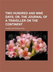 Two Hundred and Nine Days; Or, the Journal of a Traveller on the Continent,1150101814,9781150101816