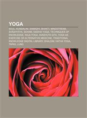 Yoga Soul, Kundalini, Samadhi, Bhakti, Mindstream, Svādhyāya, Soham, Siddha Yoga, Techniques of Knowledge, Raja Yoga, Avadhuta Gita,1156651085,9781156651087