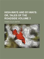 High-ways and by-ways Volume 3;  or, Tales of the roadside,1231355654,9781231355657