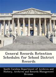 General Records Retention Schedules for School District Records,1249319714,9781249319719